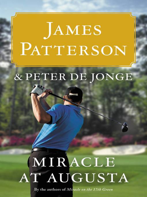 Détails du titre pour Miracle at Augusta par James Patterson - Disponible